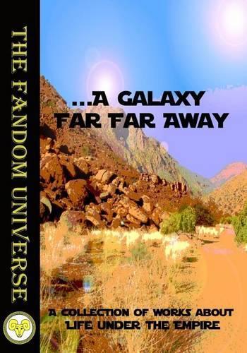 A Galaxy Far, Far Away: (1 The Fandom Universe)