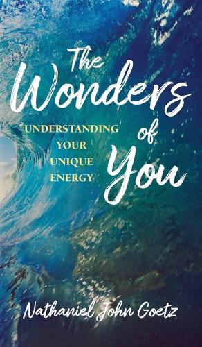 The Wonders of You: Understanding Your Unique Energy