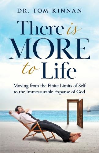 There Is More to Life: Moving from the Finite Limits of Self to the Immeasurable Expanse of God