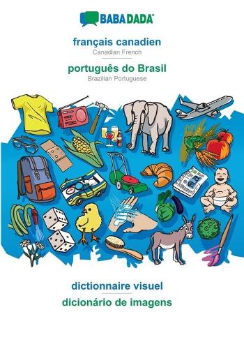 BABADADA, français canadien - português do Brasil, dictionnaire visuel - dicionário de imagens: Canadian French - Brazilian Portuguese, visual dictionary