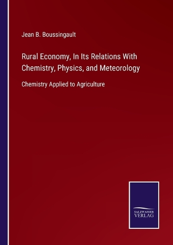 Rural Economy, In Its Relations With Chemistry, Physics, and Meteorology