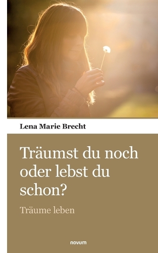Träumst du noch oder lebst du schon?: Träume leben