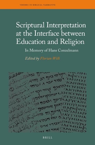 Scriptural Interpretation at the Interface between Education and Religion: In Memory of Hans Conzelmann(22 Themes in Biblical Narrative)