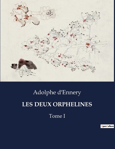 Les Deux Orphelines: Tome I