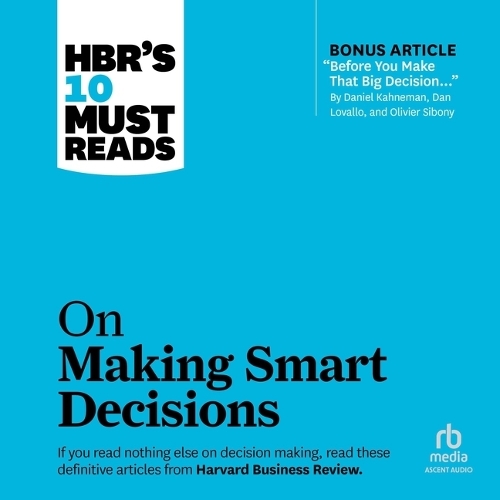 Hbr's 10 Must Reads on Making Smart Decisions: (HBR's 10 Must Reads)