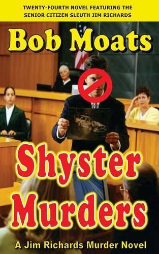 Shyster Murders: (Jim Richards Murder Novels)