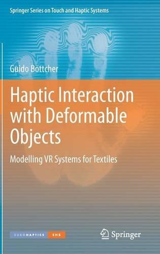 Haptic Interaction with Deformable Objects: Modelling VR Systems for Textiles(Springer Series on Touch and Haptic Systems)