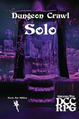 Dungeon Crawl Solo: (Solo Roleplaying Supplements)