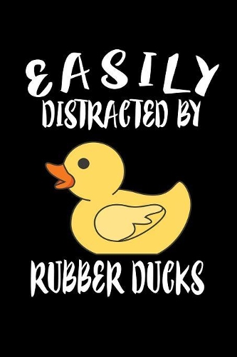 Easily Distracted By Rubber Ducks