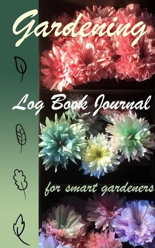 Gardening Log book Journal For Smart Gardeners