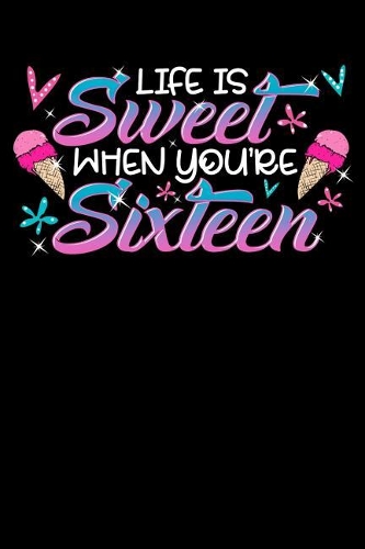 Life Is Sweet When You're Sixteen