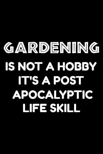 Gardening is not a hobby it's a post-apocalyptic life skill