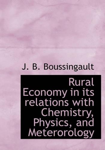 Rural Economy in Its Relations with Chemistry, Physics, and Meterorology