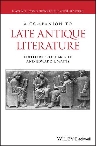 A Companion to Late Antique Literature: (Blackwell Companions to the Ancient World)