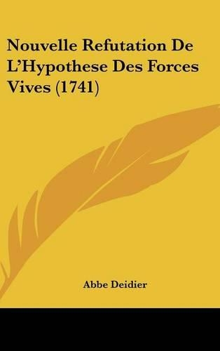 Nouvelle Refutation de L'Hypothese Des Forces Vives (1741)