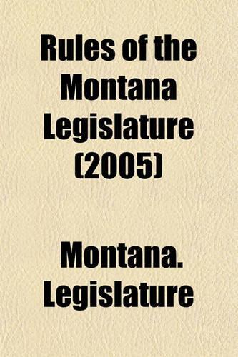 Rules of the Montana Legislature (2005): (English)