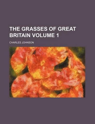 The Grasses of Great Britain Volume 1: (English)