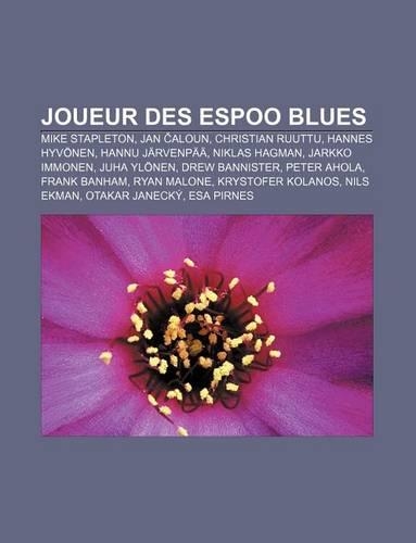 Joueur Des Espoo Blues: Mike Stapleton, Jan Aloun, Christian Ruuttu, Hannes Hyvonen, Hannu Jarvenpaa, Niklas Hagman, Jarkko Immonen(French)