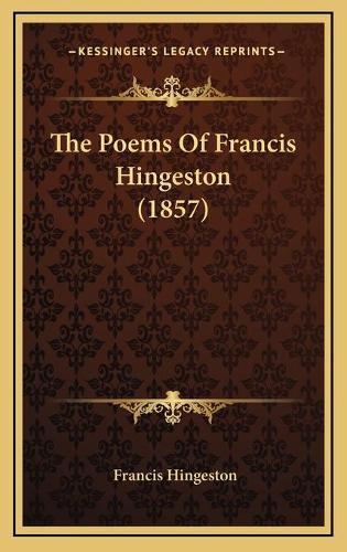 The Poems Of Francis Hingeston (1857)