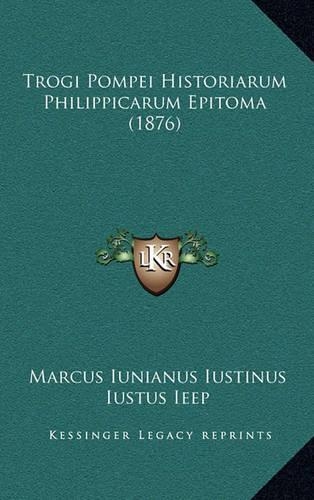 Trogi Pompei Historiarum Philippicarum Epitoma (1876)