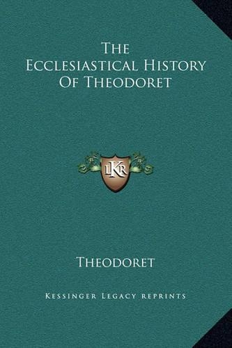 The Ecclesiastical History Of Theodoret: (English)