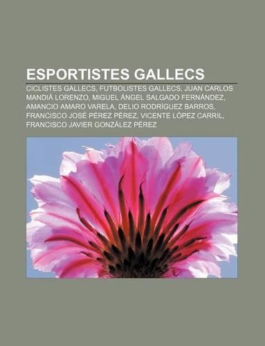 Esportistes Gallecs: Ciclistes Gallecs, Futbolistes Gallecs, Juan Carlos Mandia Lorenzo, Miguel Angel Salgado Fernandez, Amancio Amaro Varela(Catalan)