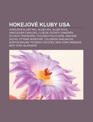 Hokejove Kluby USA: Hokejove Kluby NHL, Kluby Ahl, Kluby Echl, Vancouver Canucks, Club de Hockey Canadien, Atlanta Thrashers(Slovak)
