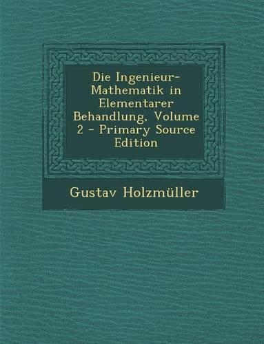 Die Ingenieur-Mathematik in Elementarer Behandlung, Volume 2