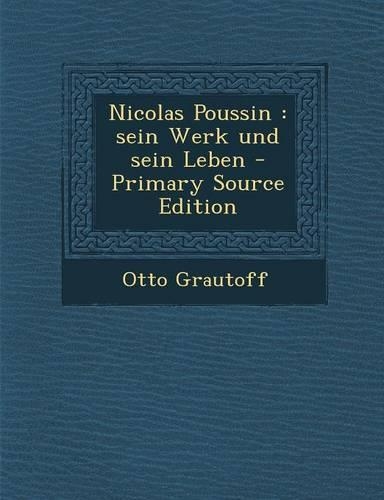 Nicolas Poussin: Sein Werk Und Sein Leben(German)
