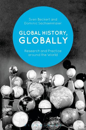 Global History, Globally: Research and Practice around the World(English)