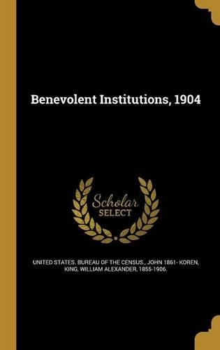 Benevolent Institutions, 1904