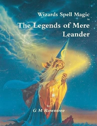 Wizards Spell Magic In the Legends of Mere Leander