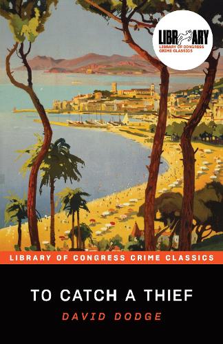 To Catch a Thief: (Library of Congress Crime Classics)