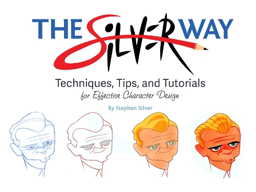 The Silver Way: Techniques, Tips, and Tutorials for Effective Character Design(English)