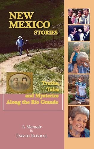 New Mexico Stories: Truths, Tales and Mysteries from Along the Río Grande