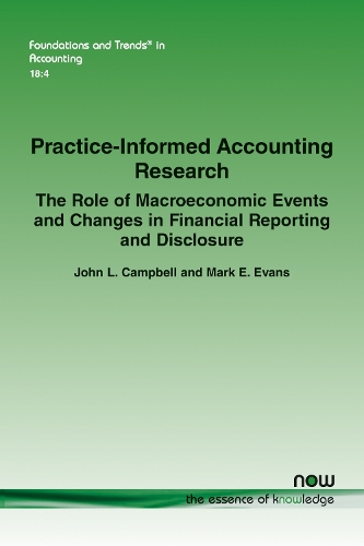 Practice-Informed Accounting Research: The Role of Macroeconomic Events and Changes in Financial Reporting and Disclosure(56 Foundations and Trends® in Accounting)