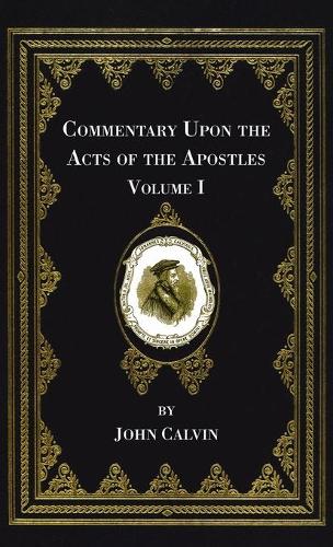 Commentary Upon the Acts of the Apostles, Volume One