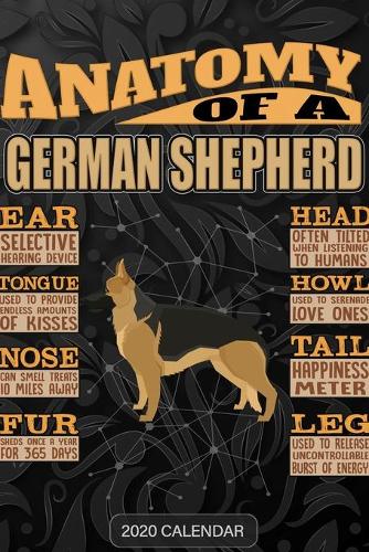 Anatomy Of A German Shepherd: German Shepherd 2020 Calendar - Customized Gift For German Shepherd Dog Owner