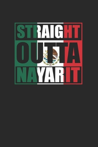 Straight Outta Nayarit 120 Page Notebook Lined Journal for Mexican Pride