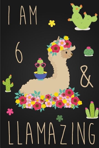 I Am 6 and Llamazing