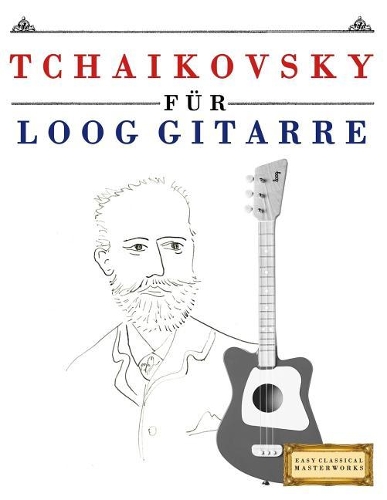 Tchaikovsky F�r Loog Gitarre