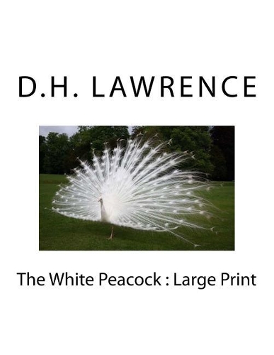 The White Peacock: Large Print