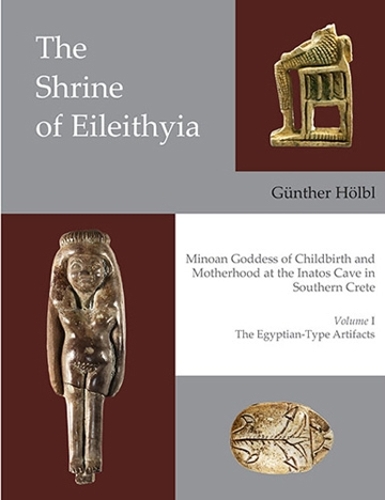 The Shrine of Eileithyia Minoan Goddess of Childbirth and Motherhood Volume I