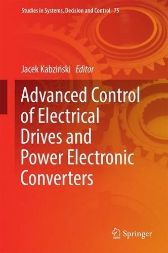 Advanced Control of Electrical Drives and Power Electronic Converters: (Studies in Systems, Decision and Control)