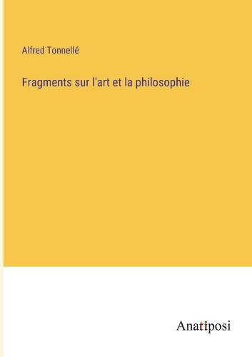 Fragments sur l'art et la philosophie