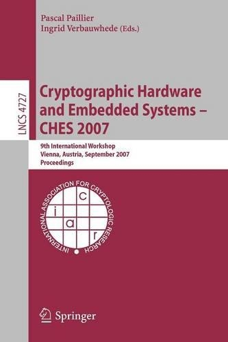 Cryptographic Hardware and Embedded Systems - CHES 2007: 9th International Workshop, Vienna, Austria, September 10-13, 2007, Proceedings(4727 Lecture Notes in Computer Science)