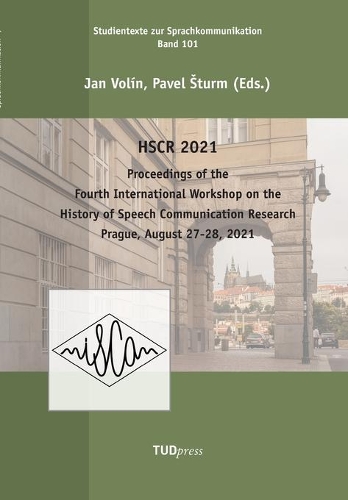 Proceedings of the Fourth International Workshop on the History of Speech Communication Research: Prague, August 27-28, 2021