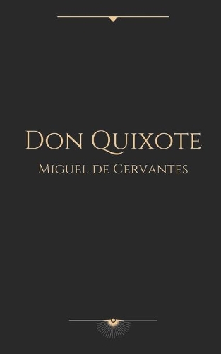 Don Quixote by Miguel de Cervantes