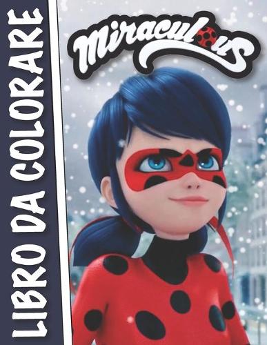 Miraculous Libro da colorare: libro da colorare tutti i personaggi - colorazione maxi colo - Trova Ladybug, Gatto Nero e i loro amici in questo libro da colorare