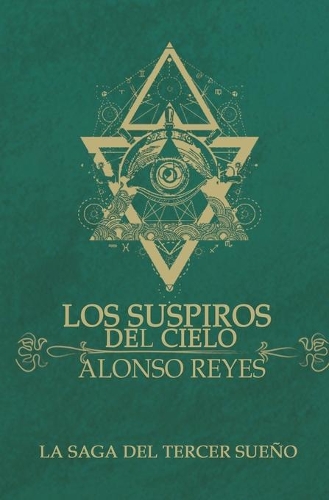 Los suspiros del cielo: (La Saga del Tercer Sueño)